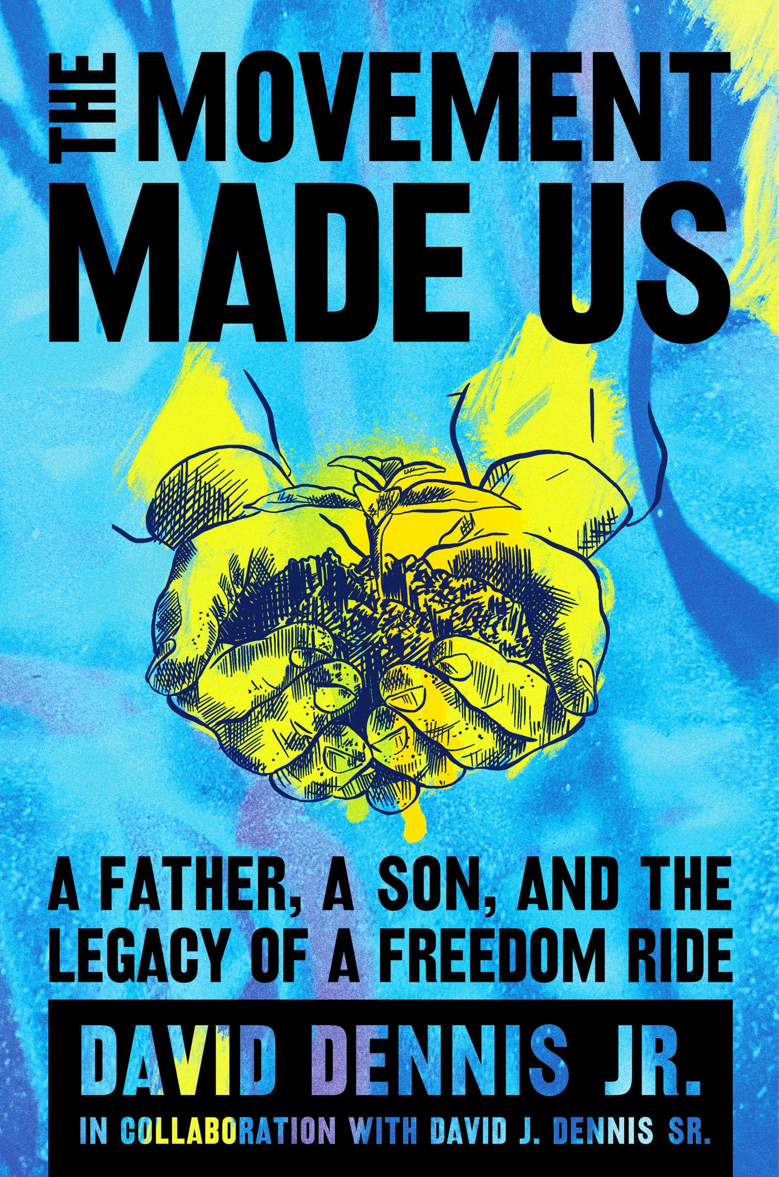 The Movement Made Us: A Father, a Son, and the Legacy of a Freedom Ride 