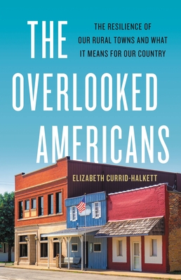 The Overlooked Americans: The Resilience of Our Rural Towns